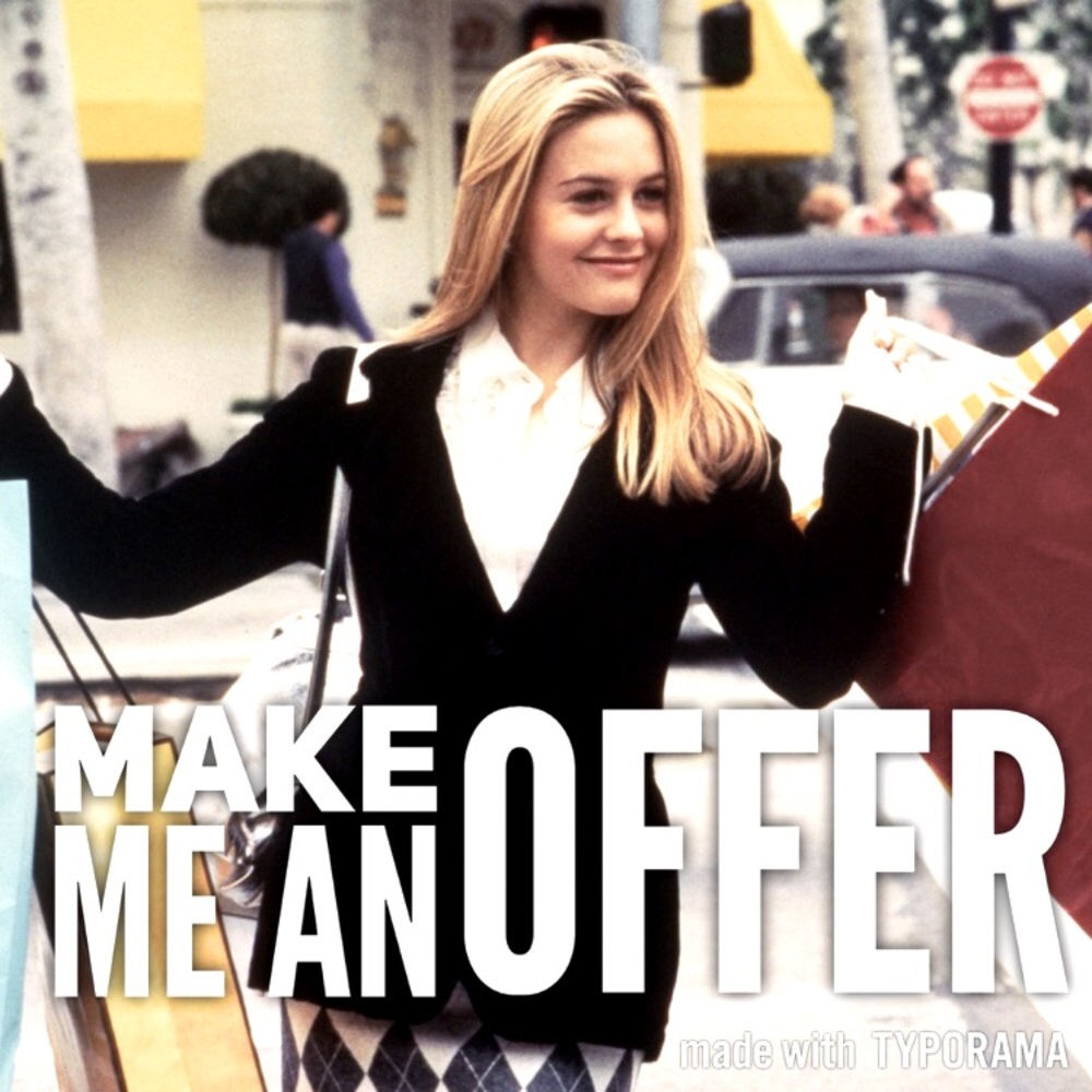 Ugh, As if! Just kidding, make me an offer!